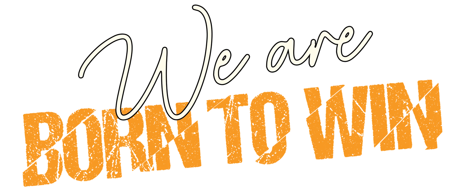 We are Born To Win script lockup